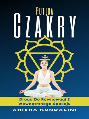 cover image of Potęga Czakry--Droga Do Równowagi I Wewnętrznego Spokoju